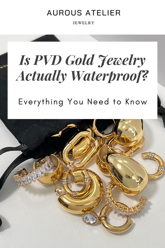 Is PVD Gold Jewelry Actually Waterproof? Everything You Need to Know
